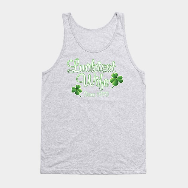 Luckiest Wife Since 1970 St. Patrick's Day Wedding Anniversary Tank Top by Just Another Shirt